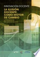 Innovación docente. La ilusión docente como motor de cambio