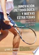 Innovación metodológica y nuevas estrategias en la Enseñanza de la Educación Física y el Deporte