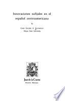 Innovaciones sufijales en el español centroamericano