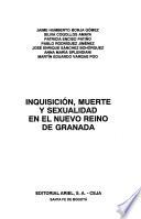 Inquisición, muerte y sexualidad en el Nuevo Reino de Granada