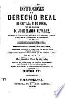 Instituciones de derecho real de Castilla y de Indias