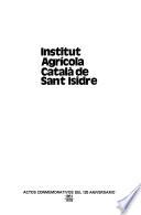 Institut Agricola Catala de Sant Isidre : actos conmemorativos del 125 aniversario 1851-1976