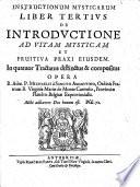 Institutionum mysticarum libri quatuor, quibus anima ad apicem perfectionis, & ad praxim mysticae unionis per gradus deducitur ...