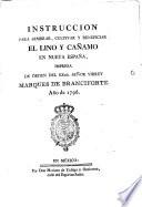 Instruccion para sembrar, cultivar y beneficiar el lino y cañamo en Nueva España, impresa de órden del Exmo. señor Virrey Marqués de Branciforte año de 1796