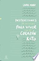 Instrucciones de una amiga para vivir con el corazón roto