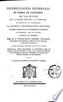 Instrucciones generales en forma de catecismo, en la quales... se explican en compendio la historia y los dogmas de la religion... por el P. Francisco Amado Pouget,... traducidas ahora nuevamente en Castellano...