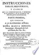 Instrucciones para el bien publico, y comun de la conservacion, y aumento de las poblaciones, y de las circunstancias mas essenciales para sus nuevas fundaciones