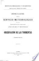 Instrucciones para el servicio meteorológico por el jefe, tiente coronel de Estada mayor é Ingeniero geógrafo José Galbis y Rodriguez