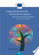 Integración del alumnado de procedencia migrante en los centros escolares europeos: políticas y medidas nacionales. Informe de Eurydice