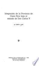 Integraciʹon de la Provincia de Costa Rica bajo el reinado de Don Carlos V