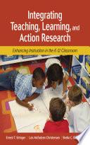 Integrating Teaching, Learning, and Action Research