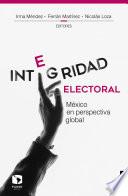 Integridad electoral. México en perspectiva global