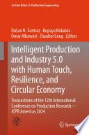 Intelligent Production and Industry 5.0 with Human Touch, Resilience, and Circular Economy
