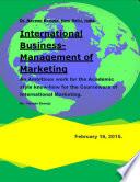 International Business-Management of Marketing An Ambitious work for the Academic style know-how for the Courseware of International Marketing. By:- Naveen Baweja