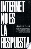 Internet No Es la Respuesta