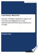 Internet of Things. Qualitative Aspects of Concept and Implications in the Educational Field With Special Reference to India