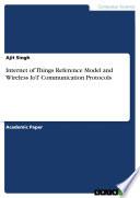 Internet of Things Reference Model and Wireless IoT Communication Protocols