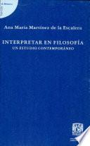 Interpretar en Filosofía : Un Estudio Contemporaneo