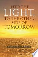 Into the Light, to the Other Side of Tomorrow