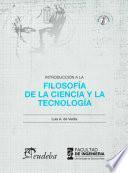 Introducción a la Filosofía de la ciencia y la tecnología
