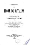 Introducción a la flora de Cataluña y catálogo razonado de las plantas observadas en esta región