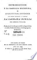Introduccion á la Sagrada Escritura, ó Aparato para entender con mayor facilidad y claridad la Sagrada Biblia en lengua vulgar