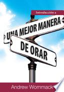 Introducción a Una Mejor Manera De Orar