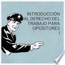 INTRODUCCIÓN AL DERECHO DEL TRABAJO PARA OPOSITORES