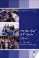Introducción Al Trabajo Social : Una Breve Guía Conceptual Y Contextual