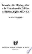 Introducción bibliográfica a la historiografía política de México, siglos XIX y XX