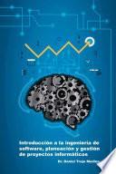 Introducci—n a la ingenier’a de software, planeaci—n y gesti—n de proyectos inform‡ticos