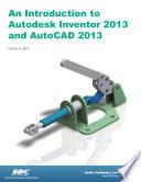 Introduction to Autodesk Inventor 2013 and AutoCAD 2013