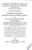 Invectiva fraternal cristiana á nuestros desgraciados hermanos los rebeldes de esta Nueva España. Canto endecasílabo, etc