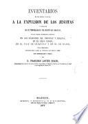 Inventarios de los bienes hallados a la expulsión de los jesuitas y ocupación de sus temporalidades ... en las márgenes del Uruguay y Paraná, en el Gran Chaco, en el pais de Chiquitos y en el de Mojos, con intr. y notas por J.F. Brabo