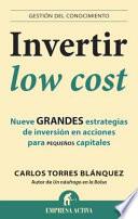 Invertir Low Cost: Nueve Grandes Estrategias de Inversion en Acciones Para Pequenos Capitales = Low Cost Invest