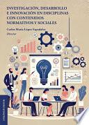 Investigación, desarrollo e innovación en disciplinas con contenidos normativos y sociales