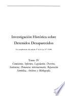 Investigación histórica sobre detenidos desaparecidos: Documentación : comisiones, informes, legislación, decretos, sentencias, denuncias internacionales, reparación simbólica, archivos, bibliografía