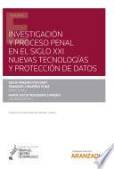 Investigación y proceso penal en el siglo XXI: nuevas tecnologías y protección de datos