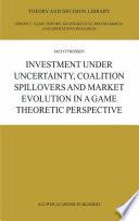 Investment under Uncertainty, Coalition Spillovers and Market Evolution in a Game Theoretic Perspective