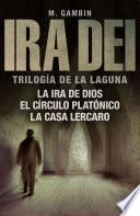 Ira Dei: trilogía de La Laguna (La ira de Dios, El círculo platónico y La casa Lercaro)