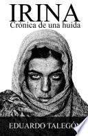 IRINA. Crónica de una huida.