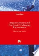 Irrigation Systems and Practices in Challenging Environments