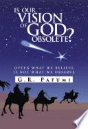 Is Our Vision of God Obsolete?