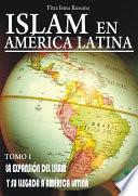 ISLAM EN AMERICA LATINA TOMO I