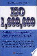 ISO 1,000,000 calidad, integridad y creatividad total