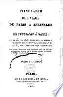 Itinerario del viage de Paris á Jerusalen y de Jerusalen á Paris en el año de 1806 : yendo por la Grecia y volviendo por el Egipto, la Berberia y la España