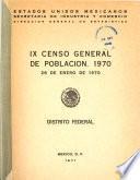 IX [i.e. Noveno] censo general de poblacion, 1970: Distrito Federal