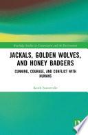 Jackals, Golden Wolves, and Honey Badgers