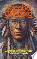 Jacobo Grinberg, científico y chamán : Vida, obra y legado
