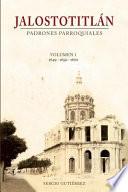 Jalostotitlan: Padrones Parroquiales Volumen 1: 1649, 1650 Y 1670